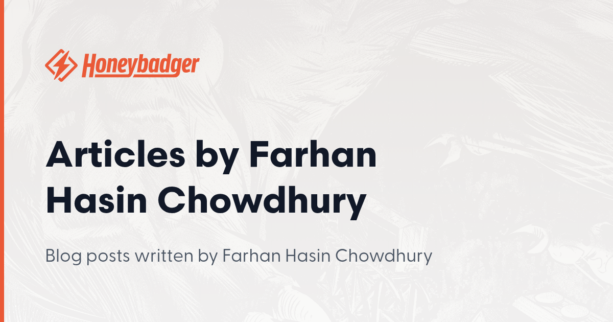 Articles by Farhan Hasin Chowdhury - Honeybadger Developer Blog
