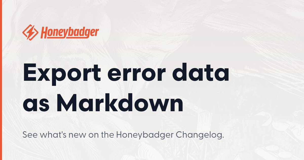 Export error data as Markdown - Honeybadger