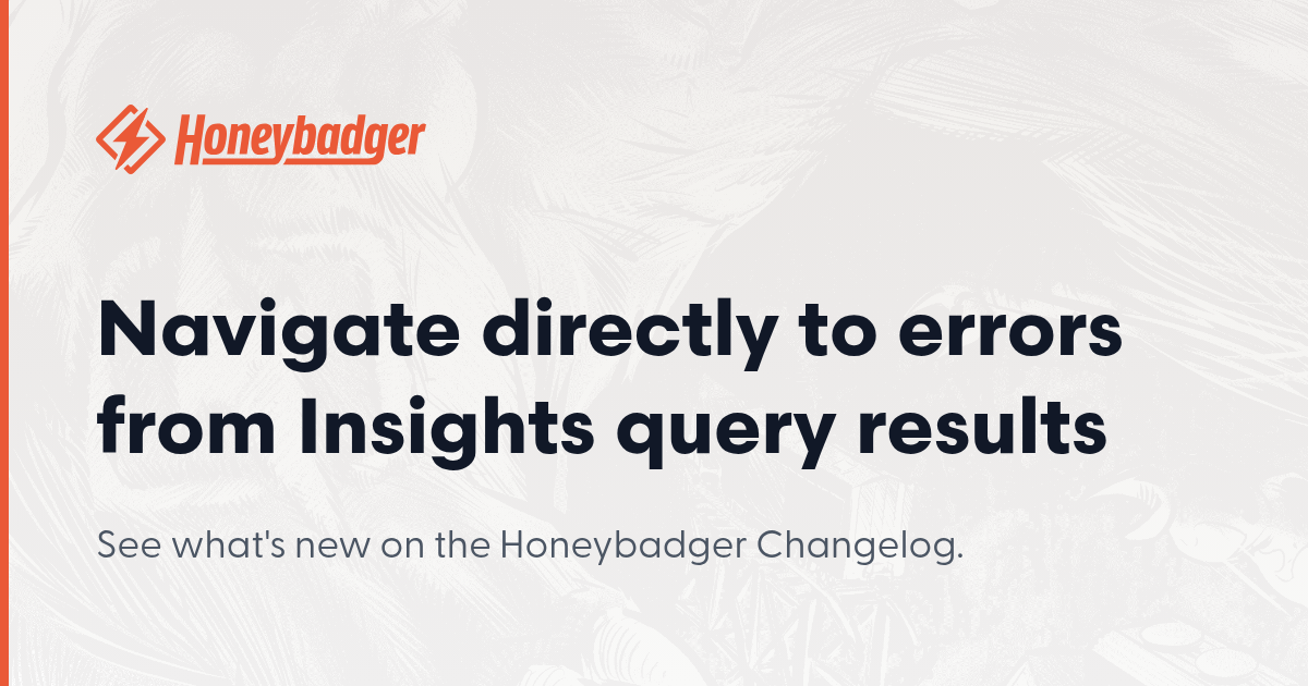 Navigate directly to errors from Insights query results - Honeybadger