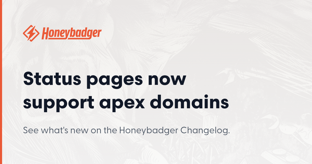 Status pages now support apex domains - Honeybadger